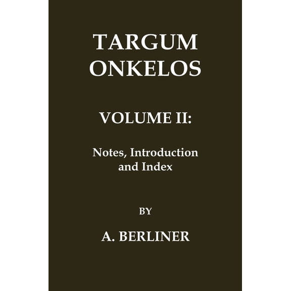 Classic Reprints Targum Onkelos: Volume 2 - Notes, Introduction and Index, (Hardcover)