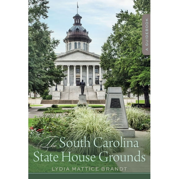 The South Carolina State House Grounds: A Guidebook, (Paperback)