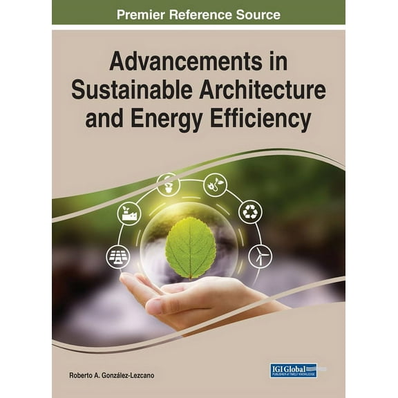 Advancements in Sustainable Architecture and Energy Efficiency, (Hardcover)