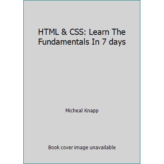 Pre-Owned HTML & CSS: Learn The Fundamentals In 7 days (Paperback) 1520562594 9781520562599