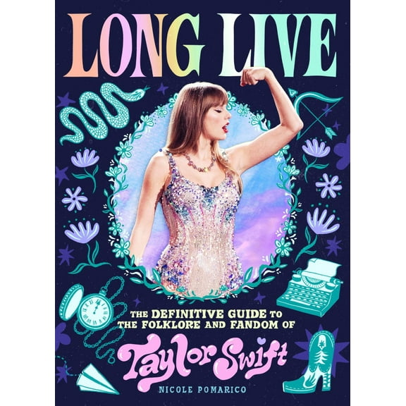 Long Live: The Definitive Guide to the Folklore and Fandom of Taylor Swift (Hardcover)
