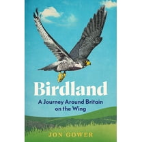 Birdland: A Journey Around Britain on the Wing, (Hardcover)