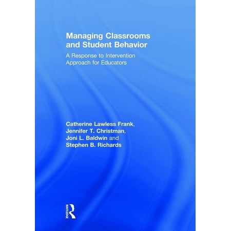 Managing Classrooms and Student Behavior: A Response to Intervention Approach for Educators (Hardcover)