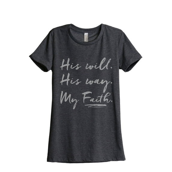 His Will His Way My Faith Women's Fashion Relaxed T-Shirt Tee Charcoal Grey Small