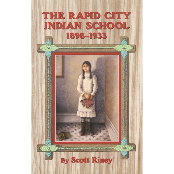 The Rapid City Indian School, 1898-1933, (Paperback)