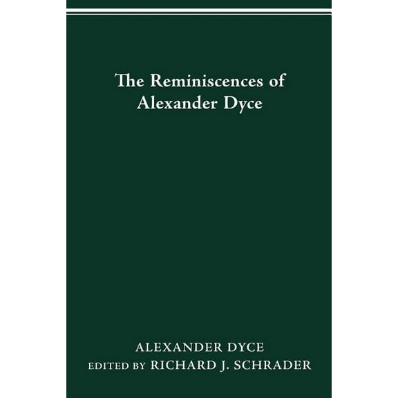 The Reminiscences of Alexander Dyce (Paperback)
