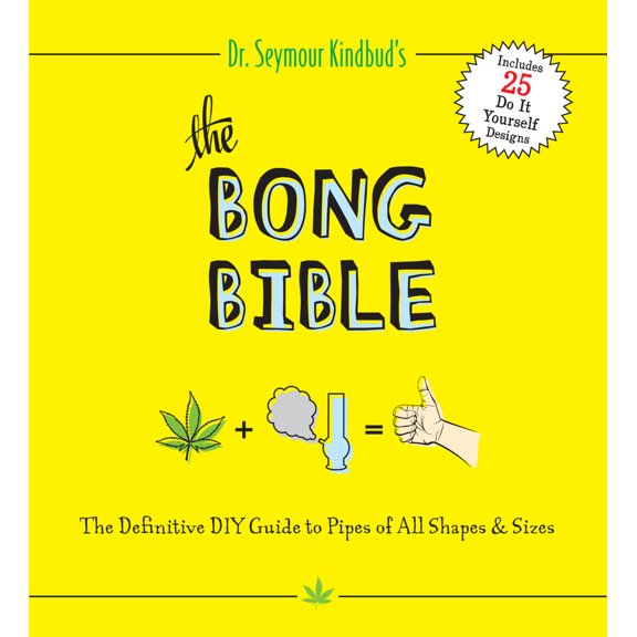 Pre-Owned The Bong Bible : The Definitive DIY Guide to Pipes of All Shapes and Sizes (Paperback)