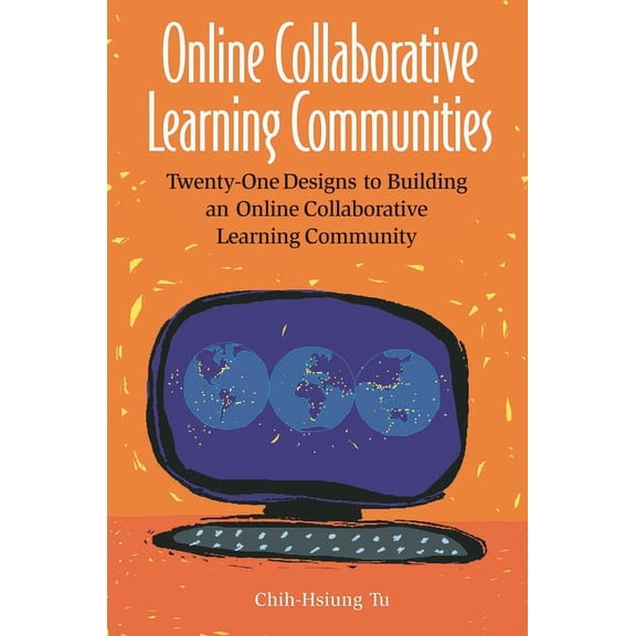 Online Collaborative Learning Communities: Twenty-One Designs to Building an Online Collaborative Learning Community, (Paperback)