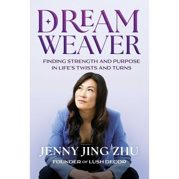 Dream Weaver: Finding Strength and Purpose in Life's Twists and Turns, (Hardcover)
