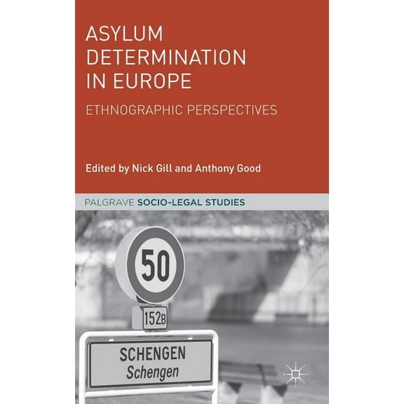 Palgrave Socio-Legal Studies Asylum Determination in Europe: Ethnographic Perspectives, (Hardcover)