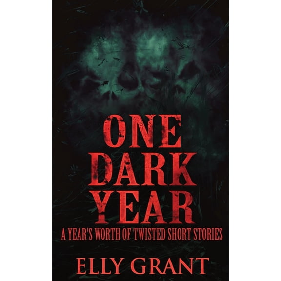 One Dark Year: A Year's Worth Of Twisted Short Stories, (Hardcover)