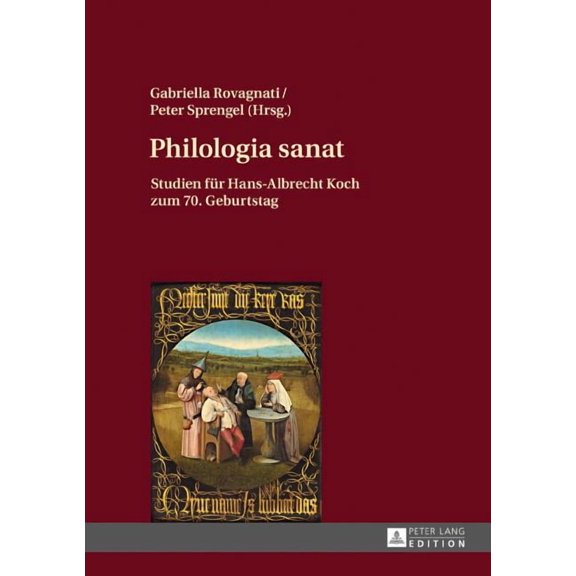 Philologia sanat: Studien fuer Hans-Albrecht Koch zum 70. Geburtstag (Hardcover)