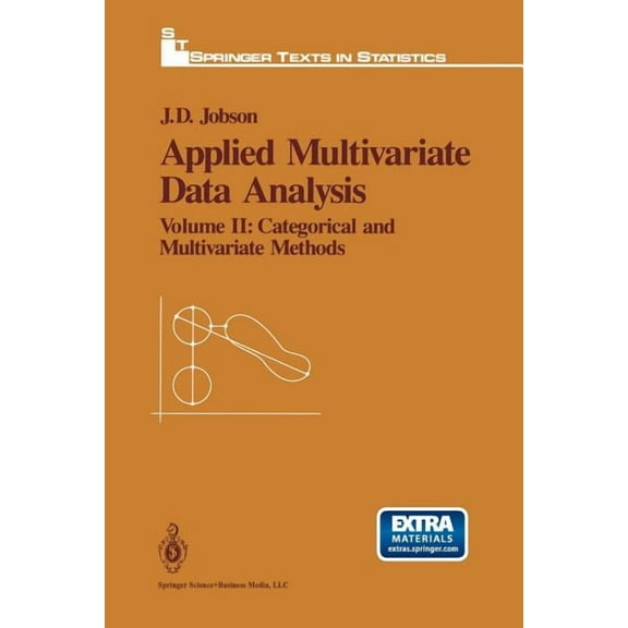 Springer Texts in Statistics Applied Multivariate Data Analysis: Volume II: Categorical and Multivariate Methods, (Paperback)