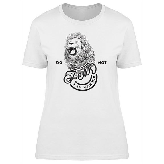 The Lion Do Not Fear Slogan T-Shirt Women -Image by Shutterstock, Female Medium