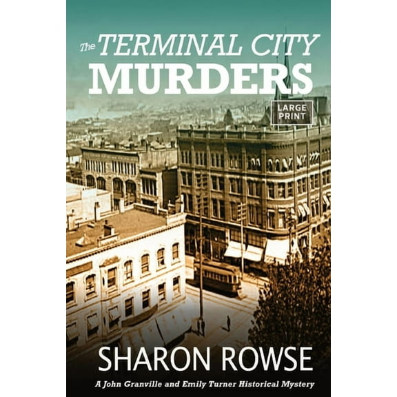 John Granville & Emily Turner Histor The Terminal City Murders: A John Granville & Emily Turner Historical Mystery, Book 4, (Paperback)