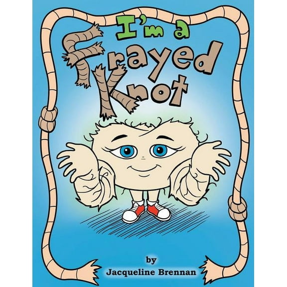 I'm a Frayed Knot (Paperback) by Jacqueline Brennan