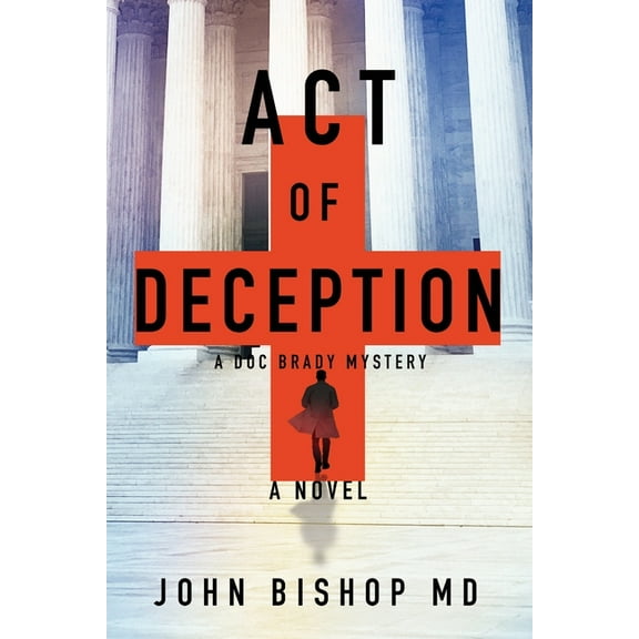 A Doc Brady Mystery Act of Deception: A Medical Thriller, Book 2, (Paperback)