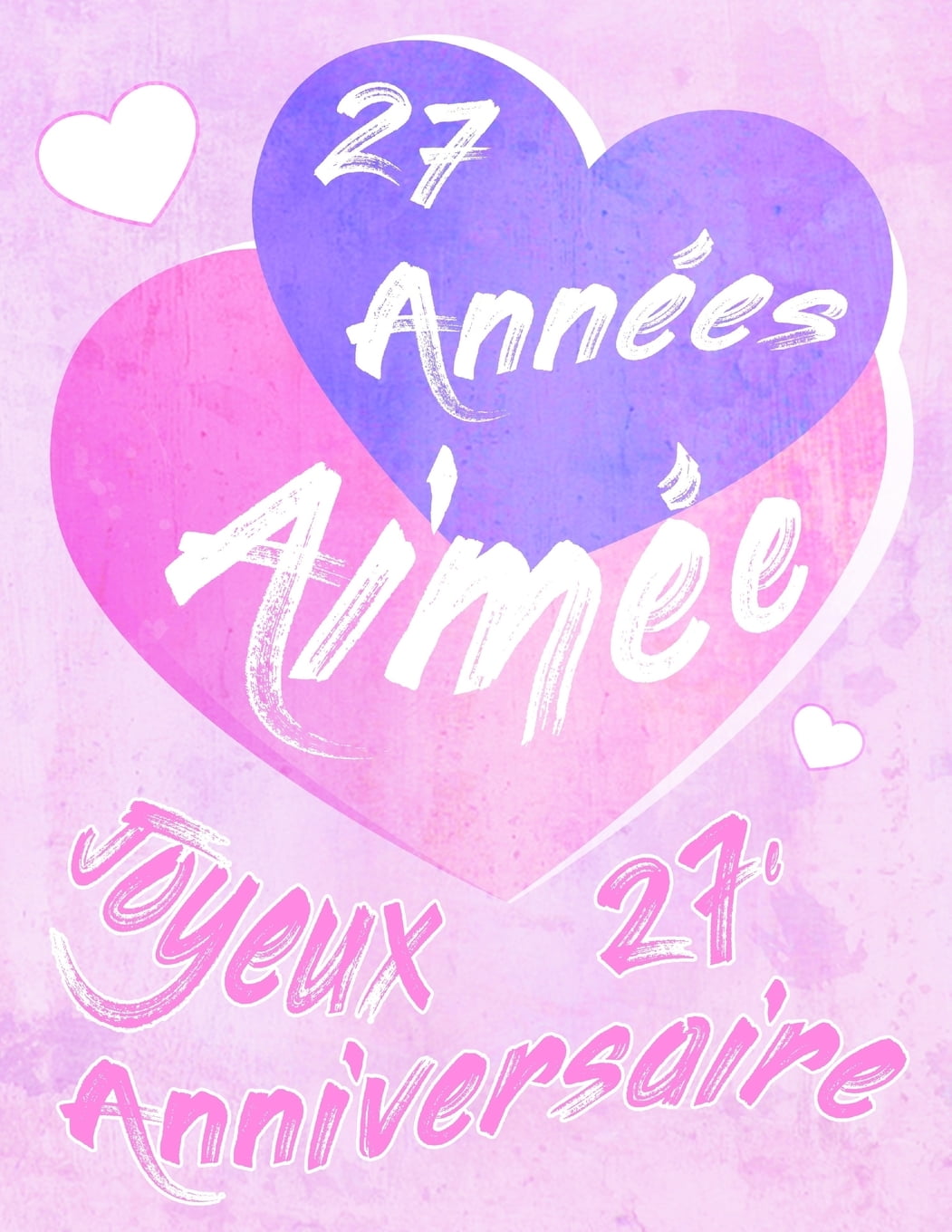 Joyeux 27e Anniversaire 27 Annees Aimee Dites Joyeux Anniversaire Et Montrez Votre Amour Dans Un Livre D Anniversaire Doux A Utiliser Comme Journal Ou Un Cahier Mieux Qu Une Carte D Anniversaire Paperback Joyeux 27e Anniversaire 27 Annees Aimee Dites Joyeux Anniversaire Et Montrez Votre Amour Dans Un Livre D Anniversaire Doux A Utiliser Comme Journal Ou Un Cahier Mieux Qu Une Carte D Anniversaire Paperback