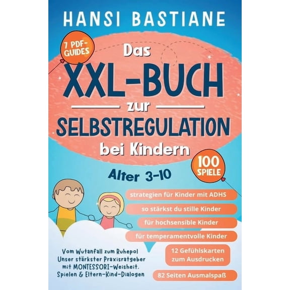 Toolbox FÃ¼r Starke Kinder Das Xxl-Buch zur Selbstregulation bei Kindern Vom Wutanfall Zum Ruhepol: Unser StÃ¤rkster Praxisratgeber Mit Montessori-W, Book 1, (Paperback)