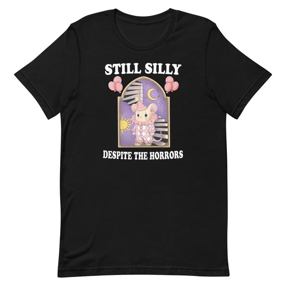 Still Silly T-Shirt Funny Humor Graphic Tee, Playful Quote Shirt, Lighthearted Joke Gift