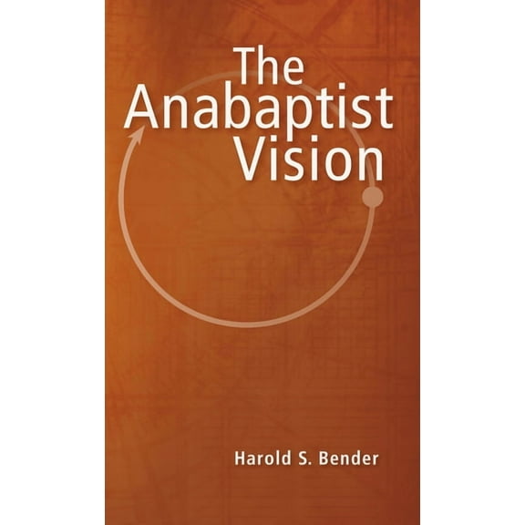 The Anabaptist Vision, (Paperback)
