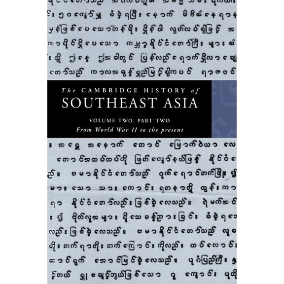Cambridge History of Southeast Asia The Cambridge History of Southeast Asia: Volume 2, Part 2, from World War II to the Present, Book 02, (Paperback)