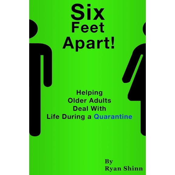 Six Feet Apart!: Helping Older Adults Deal with Life During a Quarantine (Paperback)