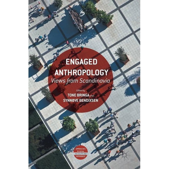 Approaches to Social Inequality and Diff Engaged Anthropology: Views from Scandinavia, (Hardcover)