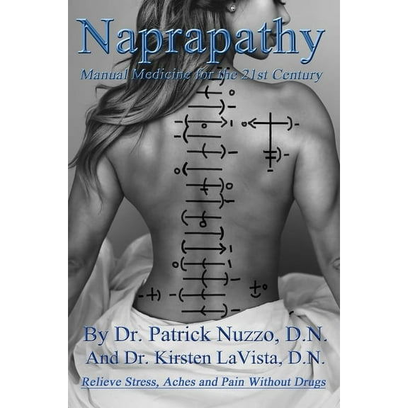 Naprapathy - Manual Medicine for the 21st Century: Manual Medicine for the 21st Century, (Paperback)