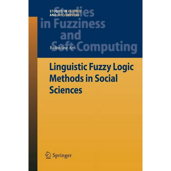 Studies in Fuzziness and Soft Computing Linguistic Fuzzy Logic Methods in Social Sciences, Book 253, (Paperback)