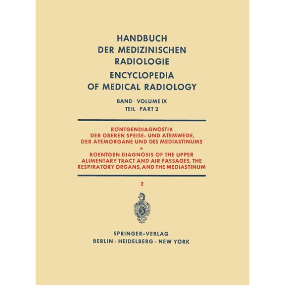 Handbuch Der Medizinischen Radiologie En RÃ¶ntgendiagnostik Der Oberen Speise- Und Atemwege, Der Atemorgane Und Des Mediastinums Teil 2 / Roentgen Diagnosis of th, Book 9, (Paperback)
