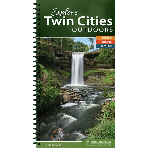Explore twin cities outdoors : hiking, biking, & more: 9781634041140
