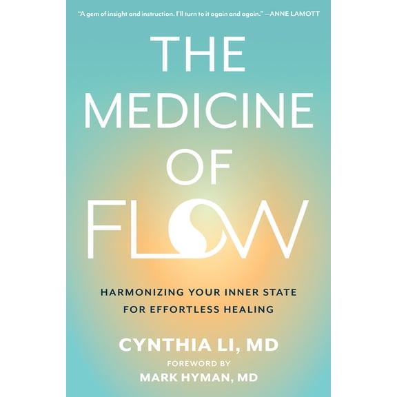 The Medicine of Flow: Harmonizing Your Inner State for Effortless Healing, (Paperback)