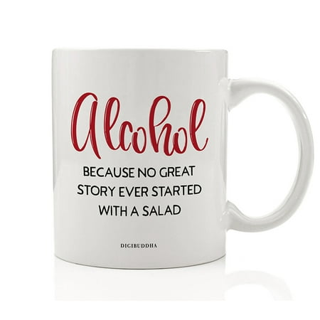 Salads Ideas For Christmas Alcohol Not Salad Coffee Mug Funny Gift Idea Because No Great Story Starts with Eating Greens for Best Friend Office Coworker Birthday Christmas Present 11oz Ceramic Coffee Tea Cup Digibuddha DM0689 ()