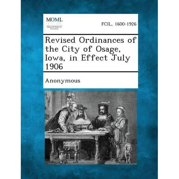 Revised Ordinances of the City of Osage, Iowa, in Effect July 1906, (Paperback)