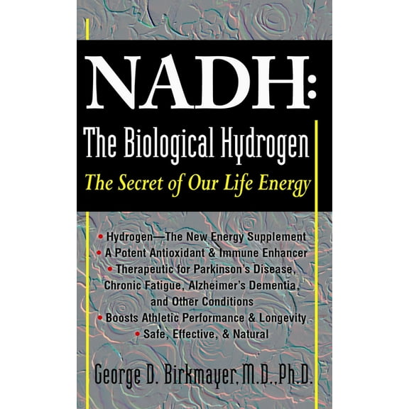 NADH: The Biological Hydrogen: The Secret of Our Life Energy, (Paperback)