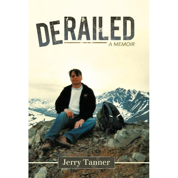 Derailed : A Memoir