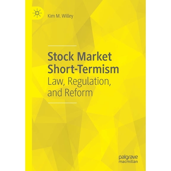 Stock Market Short-Termism: Law, Regulation, and Reform, (Paperback)