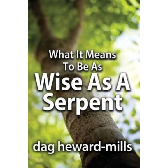 What It Means to Be as Wise as a Serpent