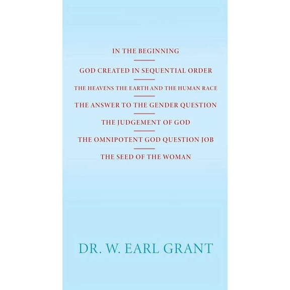 In the Beginning God Created in Sequential Order the Heavens the Earth and the Human Race the Answer to the Gender Quest, (Paperback)