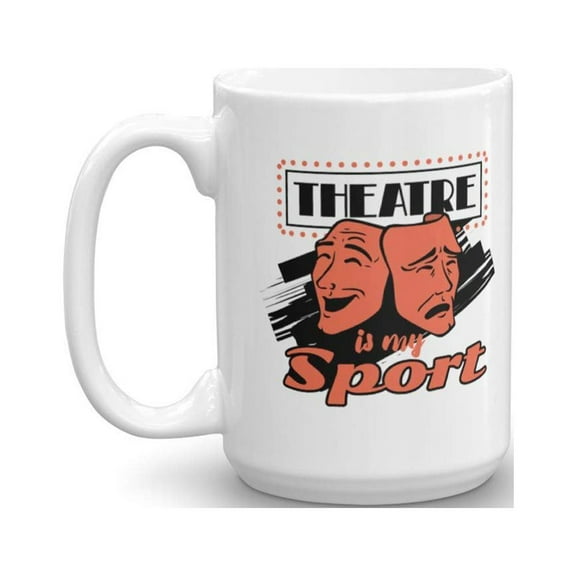 Theatre Is My Sport Coffee & Tea Gift Mug Cup For A Theater Lover, Actor, Actress & Director (15oz)