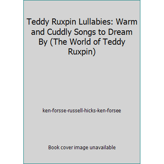 Pre-Owned Teddy Ruxpin Lullabies: Warm and Cuddly Songs to Dream By (The World of Teddy Ruxpin) (Hardcover) 0934323011 9780934323017