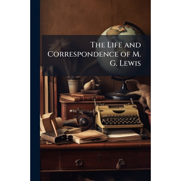 The Life and Correspondence of M. G. Lewis, (Paperback)