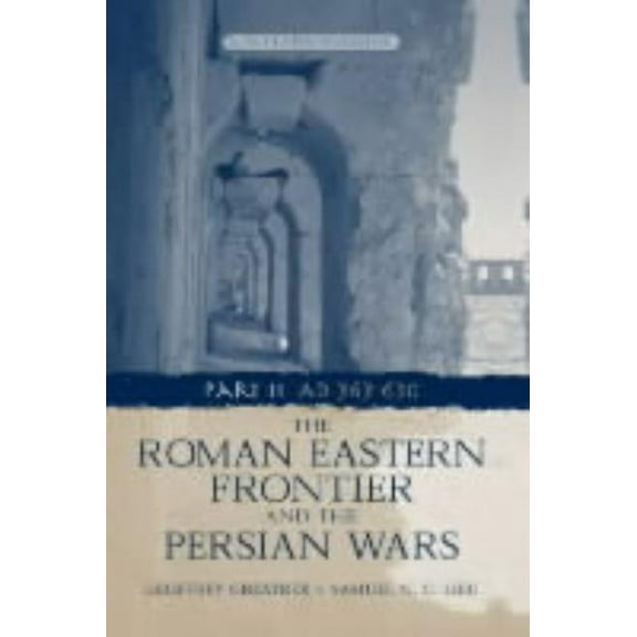 The Roman Eastern Frontier and the Persian Wars AD 363-628, (Hardcover)