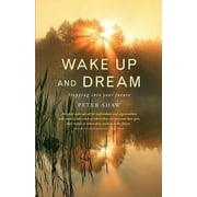 Wake Up and Dream: Stepping Into Your Future (Paperback)