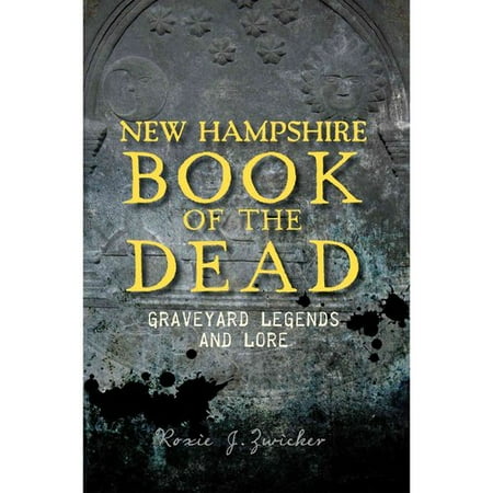 New Hampshire Book of the Dead: Graveyard Legends and Lore