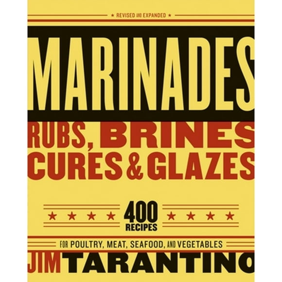 Pre-Owned Marinades, Rubs, Brines, Cures and Glazes: 400 Recipes for Poultry, Meat, Seafood, and (Paperback 9781580086141) by Jim Tarantino