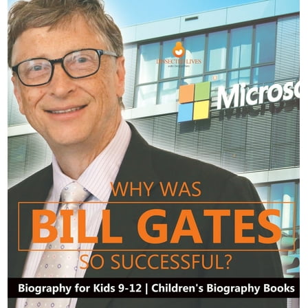 Why Is Bill Gates So Successful? Biography for Kids 9-12 Children's Biography Books, (Hardcover)
