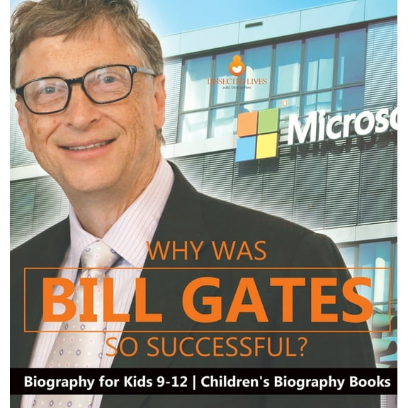 Why Is Bill Gates So Successful? Biography for Kids 9-12 Children's Biography Books, (Hardcover)