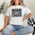 thumbnail image 2 of Motivational Spirit Born to Cheer, White Comfort Colors T-Shirt, Small, 2 of 3